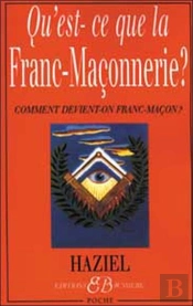 Qu'Est Ce Que La Franc-Maconnerie ; Comment Devient-On Franc-Macons