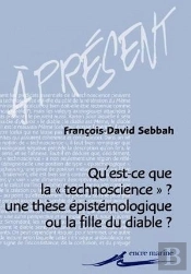Qu'Est-Ce Que La Technoscience ? : Une Thèse Épistémologique Ou La Fille Du Diable ?