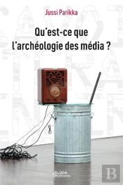 Qu'Est-Ce Que L'Archeologie Des Medias