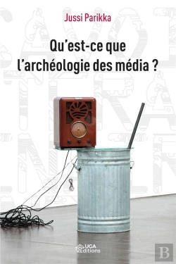 Bertrand.pt - Qu'Est-Ce Que L'Archeologie Des Medias