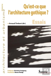 Qu'Est-Ce Que L'Architecture Gothique : Essais. Préfacier Christian Freigang - Postfacier Bruno Phalip