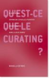 Qu'Est Ce Que Le Curating ? Sur Le Métier De Commissaire D'Exposition D'Art Contemporain