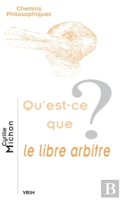 Qu'Est-Ce Que Le Libre Arbitre ?