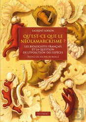 Qu'Est-Ce Que Le Néolamarckisme ? Les Biologistes Français Devant La Question De L'Évolution Des Espèces