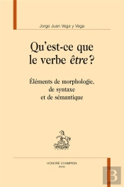 Qu'Est-Ce Que Le Verbe Être ? Éléments De Morphologie, De Syntaxe Et De Sémantique
