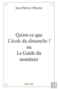 Bertrand.pt - Qu'Est-Ce Que L'Ecole Du Dimanche ? Ou Le Guide Du Moniteur