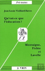 Qu'Est-Ce Que L'Éducation ? Montaigne, Fichte Et Lavelle