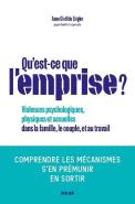 Qu'Est-Ce Que L'Emprise ? Violences Psychologiques, Physiques Et Sexuelles Dans La Famille, Le Couple, Et Au Travail