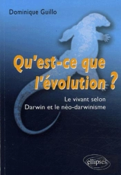 Qu'Est-Ce Que L'Évolution ? Le Vivant Selon Darwin Et Le Néo-Darwinisme