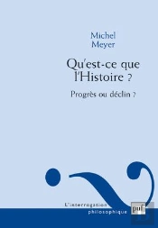 Qu'Est-Ce Que L'Histoire ? Progrès Ou Déclin ?