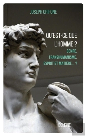 Qu'Est-Ce Que L'Homme ? Genre, Transhumanisme, Esprit Et Matière... ?