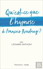 Qu'Est-Ce Que L'Hypnose De François Roustang ?