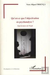 Qu'Est Ce Que L'Objectivation En Psychanalyse? ; Sept Lectures De Freud
