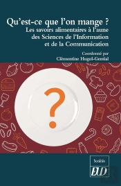 'Qu'Est-Ce Que L'On Mange ?' Les Savoirs Alimentaires À L'Aune Des Sciences De L'Information Et De La Communication