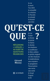 Qu'Est-Ce Que... ? : Réflexions « Laïques » Au Sujet De Questions Religieuses