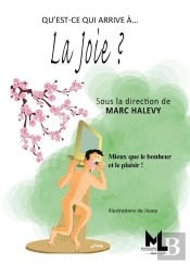 Qu'Est-Ce Qui Arrive À... : La Joie ? Mieux Que Le Bonheur Et Le Plaisir !
