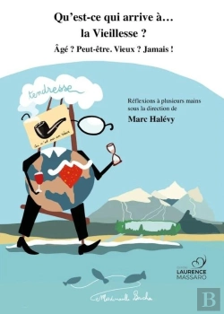 Bertrand.pt - Qu'Est-Ce Qui Arrive À... : La Vieillesse ? Âgé ? Peut-Être. Vieux ? Jamais !