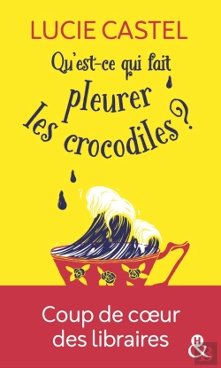Bertrand.pt - Qu'Est-Ce Qui Fait Pleurer Les Crocodiles ? - Decouvrez Egalement Sa Nouvelle Comedie Romantique Gou