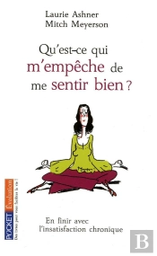 Qu'Est-Ce Qui M'Empêche De Me Sentir Bien ? En Finir Avec L'Insatisfaction Chronique