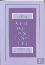Qu'Est-Ce Qui Se Passe Dans Ma Tete ; Une Nouvelle Facon De Percevoir La Realite