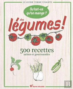 Bertrand.pt - Qu'Est Ce Qu'On Mange ? Des Légumes ! ; 500 Recettes Saines Et Gourmandes