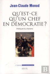 Qu'Est Ce Qu'Un Chef En Démocratie ? Politiques Du Charisme