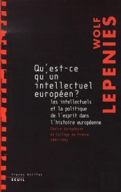 Qu'Est-Ce Qu'Un Intellectuel Européen ? Les Intellectuels Et La Politique De L'Esprit Dans L'Histoire Européenne