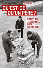 Qu'Est-Ce Qu'Un Père ? Regards Sur Les Paternités D'Hier Et D'Aujourd'Hui