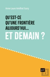 Qu'Est-Ce Qu'Une Frontière Aujourd'Hui...Et Demain ?
