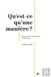 Qu'Est-Ce Qu'Une Manière ? : Une Approche Métaphysique Et Sémantique