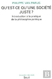 Qu'Est-Ce Qu'Une Société Juste? Introduction À La Pratique De La Philosophie Politique