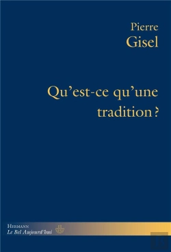Bertrand.pt - Qu'Est-Ce Qu'Une Tradition? : Ce Dont Elle Répond, Son Usage, Sa Pertinence