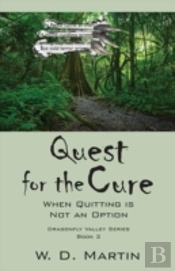 Quest For The Cure: When Quitting Is Not An Option - Dragonfly Valley Series Book 2
