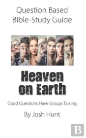 Question-Based  Bible Study Guide -- Heaven On Earth