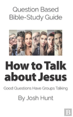 Bertrand.pt - Question Based Bible-Study Guide -- How To Talk About Jesus