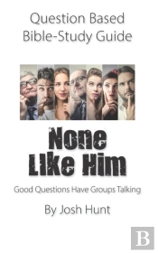 Question-Based  Bible Study Guide -- None Like Him