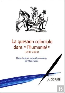 Bertrand.pt - Question Coloniale Dans L'Humanité (La) : (1904-2004)