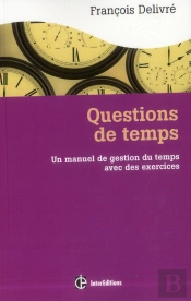 Question De Temps ; Un Manuel De Gestion Du Temps Avec Des Exercices (2e Édition)