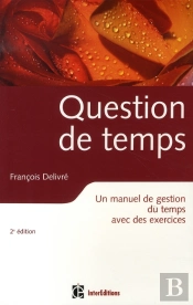 Question De Temps ; Un Manuel De Gestion Du Temps Avec Des Exercices (2e Édition)