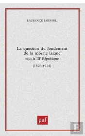 Question Du Fondement De La Morale Laïque Sous La Troisième République (1870-1914)