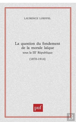 Bertrand.pt - Question Du Fondement De La Morale Laïque Sous La Troisième République (1870-1914)