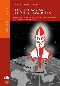 Bertrand.pt - Question Jurassienne Et Idéologies Langagières : Langue Et Construction Identitaire Dans Les Revendications Autonomistes Des Minorités Francophones (1959-1978)