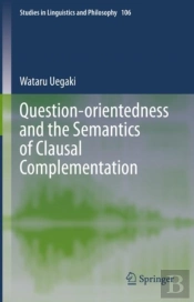 Question-Orientedness And The Semantics Of Clausal Complementation