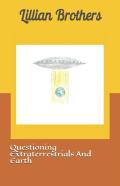 Questioning Extraterrestrials And Earth