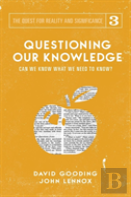 Questioning Our Knowledge