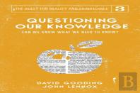 Questioning Our Knowledge