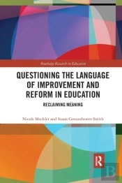Questioning The Language Of Improvement And Reform In Education