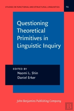 Bertrand.pt - Questioning Theoretical Primitives In Linguistic Inquiry