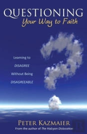 Questioning Your Way To Faith