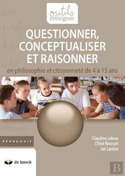 Bertrand.pt - Questionner, Conceptualiser Et Discuter De 5 À 15 Ans En Philosophie Et Citoyenneté